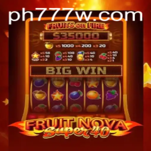 FruitNovaSuper40: An Exciting Slot Experience with PH777