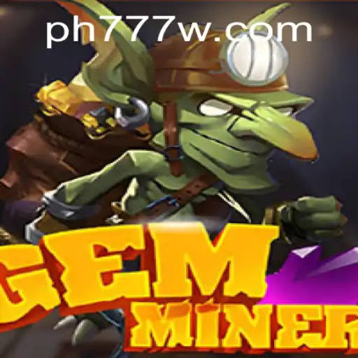 Explore the Dazzling World of GemMiner: A Thrilling Adventure with PH777