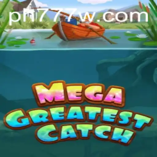 MegaGreatestCatch: Dive into the Adventure with PH777